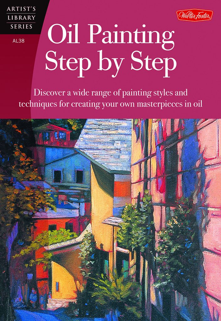 Walter Foster Artist's Library: Oil Painting Step-By-Step Book
